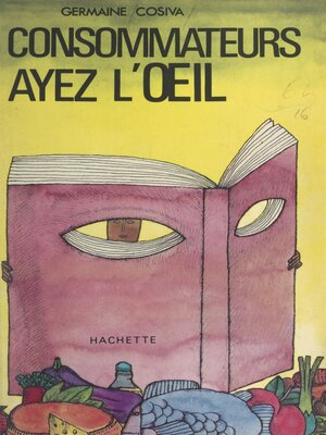 cover image of Consommateurs, ayez l'œil